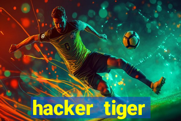 hacker tiger fortune gratis